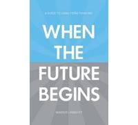 Magnus Lindkvist When the Future Begins (Tascabile)