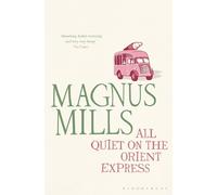 Magnus Mills All Quiet on the Orient Express (Tascabile)