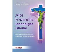 Magnus Striet Alte Formeln - lebendiger Glaube: Das Glaubensb (Copertina rigida)