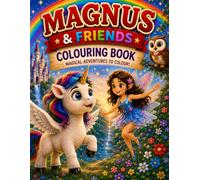 Magnus the Magical Unicorn Coloring Book: Sparkles, Rainbows, and Big Dreams