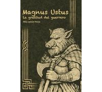 Magnus Ustus: La gratitud del guerrero