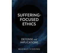 Magnus Vinding Suffering-Focused Ethics (Tascabile) Reason and Compassion