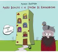 Mago Bollito e le streghe di Racchiabona. Ediz. illustrata