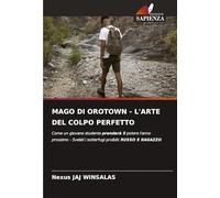 MAGO DI OROTOWN - L'ARTE DEL COLPO PERFETTO: Come un giovane studente prenderà il potere l'anno prossimo - Svelati i sotterfugi proibiti: RUSSO E RAGAZZO