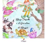 Mago dispetto e il giardino di Maggio. Ediz. illustrata