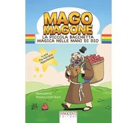 Mago Magone. La piccola bacchetta magica nelle mani di Dio