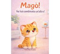 Magò! Ne hai combinato un'altra!: Fumetto illustrato per bambini 4-8 anni - storie dolci e divertenti