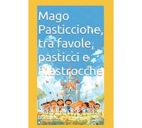 Mago Pasticcione, tra favole, pasticci e filastrocche