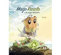 Mago Riciclo e la magia del parco. Ediz. illustrata