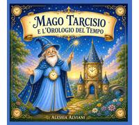 MAGO TARCISIO E L'OROLOGIO DEL TEMPO