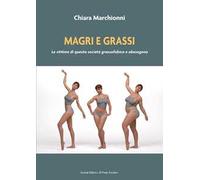 Magri e grassi. Le vittime di questa società grassofobica e obesogena