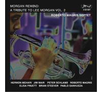 Magris, Roberto Septet - Morgan Rewind: A Tribute To Lee Morgan Vol. 2