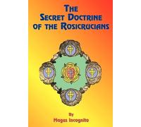 Magus Incognito Paul Tice The Secret Doctrine of the Rosicrucians (Tascabile)