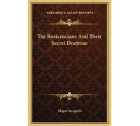 Magus Incognito The Rosicrucians And Their Secret Doctrine (Copertina rigida)