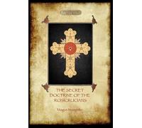 Magus Incognito The Secret Doctrine of the Rosicrucians (Tascabile)