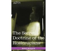 Magus Incognito The Secret Doctrine of the Rosicrucians (Tascabile)