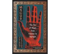 Magus: The Art of Magic from Faustus to Agrippa