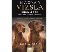 Magyar Vizsla Knowledge: - Not a Dog for the Sidelines - Directing Energy. Growing Together.