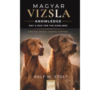 Magyar Vizsla Knowledge: - Not a Dog for the Sidelines - Directing Energy. Growing Together.