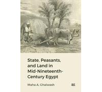 Maha A. Ghalwas State, Peasants, and Land in Mid-Nineteenth-C (Copertina rigida)