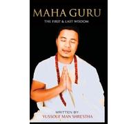 MAHA GURU: The First & Last Wisdom