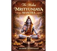 Maha MrityumJaya Mantra: The Victory over Death