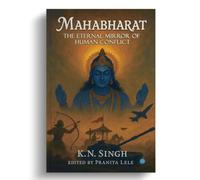 MAHABHARAT: THE ETERNAL MIRROR OF HUMAN CONFLICT