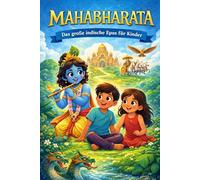 Mahabharata - Das große indische Epos für Kinder: Einfach erzählt mit spannenden Abenteuern, Helden und wichtigen Lebenslektionen