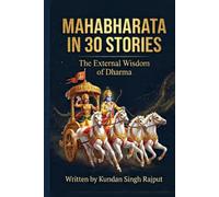 MAHABHARATA IN 30 STORIES: The External Wisdom of Dharma
