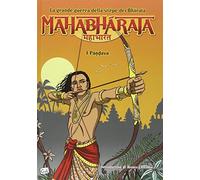 Mahabharata. La grande guerra della stirpe dei Bharata. I Pandava. Vol. 1
