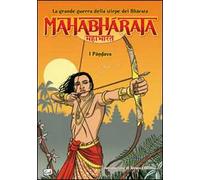 Mahabharata. La grande guerra della stirpe dei Bharata. I Pandava. Vol. 1