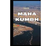 MAHAKUMBH 2025: A Confluence of Faith, Tradition and Divinity