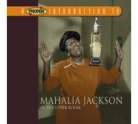 Mahalia Jackson - A Proper Introduction to Mahalia Jackson: Upper Room