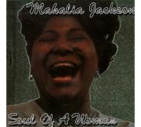 Mahalia Jackson - Soul of a Woman