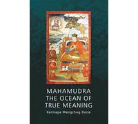 Mahamudra - The Ocean of True Meaning