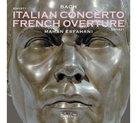 Mahan Esfahani - Bach: Italian Concerto & French Overture