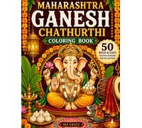 Maharashtra Ganesh Chaturthi Coloring Book: 50 Bold and Easy Designs Featuring Lord Ganesha, Rangoli, Modaks, Dhol Tasha, and Authentic Maharashtrian Traditions for Adults and Teens