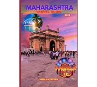 MAHARASHTRA TRAVEL GUIDE 2026: The Heartbeat of Western India: A Journey Through Heritage, Culture & Modern Marvels
