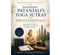 Maharshi Patanjali's Yoga Sutras for Professionals: Applying Ancient Wisdom to Leadership, Performance and Workplace Excellence