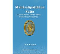 Mahāsatipaṭṭhāna Sutta A Grande Palestra sobre o Estabelecimento da Consciência