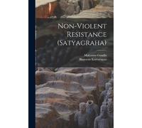 Mahatma 1869-1948 Gandhi Bharatan 1896-1957 Non-violent Resistance (Tascabile)