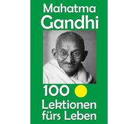 Mahatma Gandhi: 100 Lektionen fürs Leben: 97