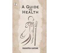 Mahatma Gandhi A Guide to Health (Tascabile)