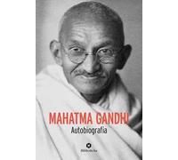 Mahatma Gandhi. Autobiografia