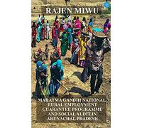 MAHATMA GANDHI NATIONAL RURAL EMPLOYMENT GUARANTEE PROGRAMME (MGNREGP) AND SOCIAL AUDIT IN ARUNACHAL PRADESH