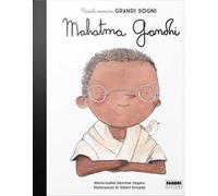 Mahatma Gandhi. Piccoli uomini, grandi sogni