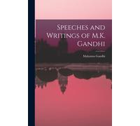 Mahatma Gandhi Speeches and Writings of M.K. Gandhi (Tascabile)