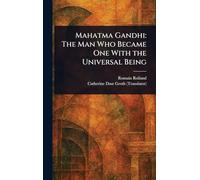 Mahatma Gandhi: The Man Who Became One With the Universal Being