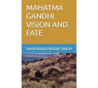 MAHATMA GANDHI VISION AND FATE