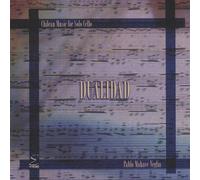 Mahave - Veglia Pablo - Dualidad - Chilean Music for Cello Solo